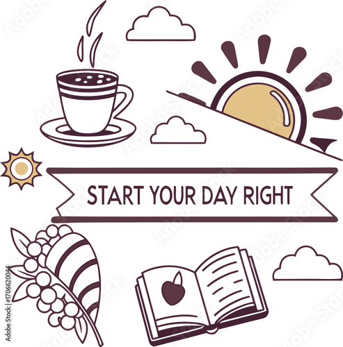A cheerful motivational design with coffee, sunshine, clouds, and an open book carrying the message Start Your Day Right. Perfect for posters, prints, mugs, and lifestyle products.
