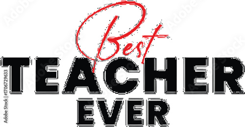 Celebrate your incredible educator with the ultimate "Best Teacher Ever" sentiment, perfect for appreciation gifts.