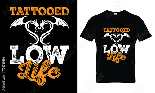 Tattooed Low Life T-shirt Design: A striking, stylized t-shirt design featuring the words Tattooed Low Life, accompanied by a dragon graphic. Perfect for expressing individuality.