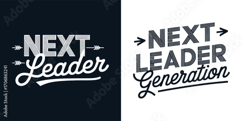 Next leader generation typography motivational slogan modern vintage lettering inspirational text style t shirt design