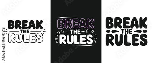 Bold typography artwork with phrase break the rules in modern lettering for rebellious slogan poster and t shirt design
