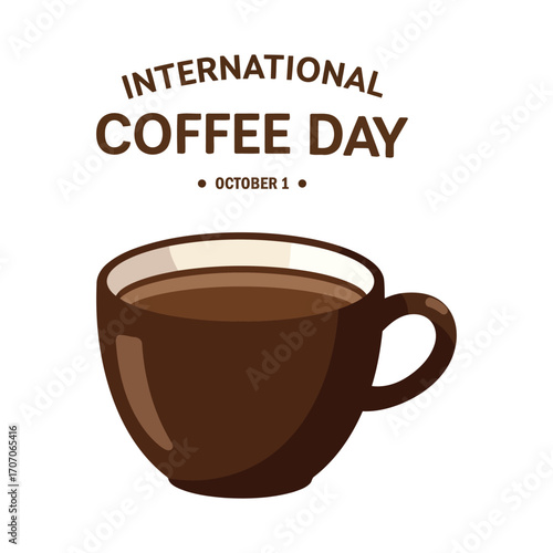 International Coffee Day: A brown cup of coffee on October 1st.