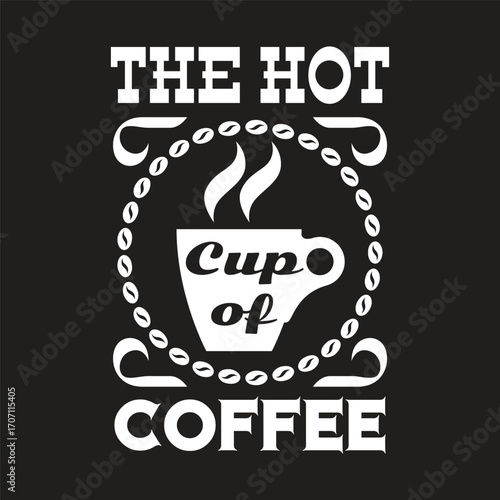 the hot cup of coffee