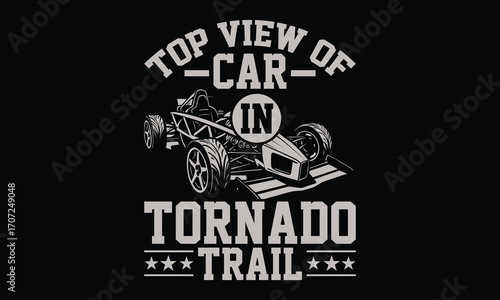 Top View Of Car In Tornado Trail - Formula 1 Racing T-Shirt Design