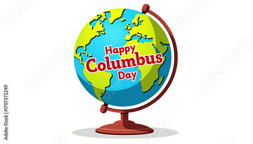 Happy Columbus Day Celebration: A vibrant illustrated globe, bearing the cheerful message Happy Columbus Day, stands as a symbol of exploration and discovery.