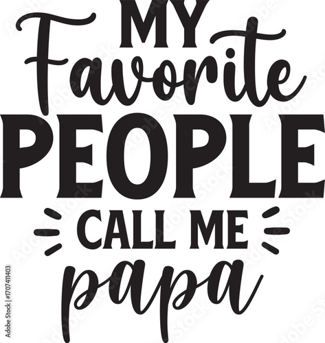 my favorite people call me papa