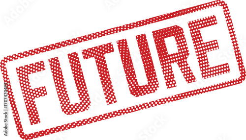 A red and white polka dot stamp proclaims the word FUTURE at a diagonal angle