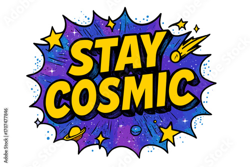 Cosmic Comic Letters. “Stay Cosmic”. Bold 3D comic-style lettering with thick blocky shapes, strong black