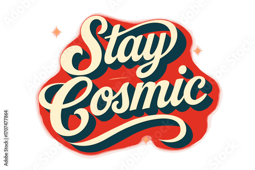 Stay Cosmic Design. “Stay Cosmic”. Retro calligraphic script with thick white letterforms, smooth curves, and