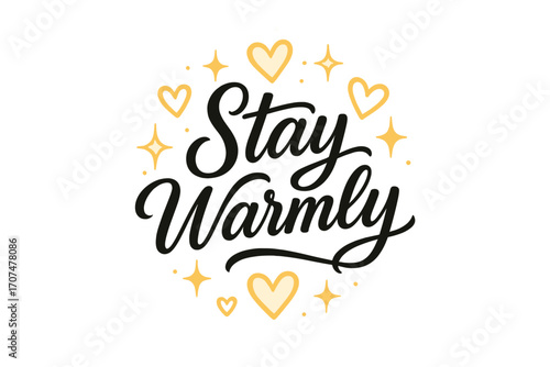 Stay Warmly Hearts. “Stay Warmly”. Black modern hand lettering with smooth elegant strokes, balanced
