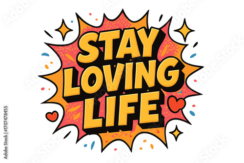 Stay Loving Life. “Stay Loving Life”. Bold 3D comic-style lettering with chunky joyful forms, thick black