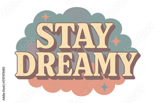 Dreamy Vintage Typography. “Stay Dreamy”. Vintage retro serif typography with bold textured letterforms,