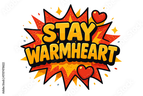 Stay Warmheart Energetic Design. “Stay Warmheart”. Bold 3D comic-style lettering with chunky rounded shapes,