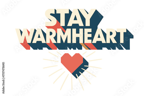 Stay Warmheart Poster. “Stay Warmheart”. Bold geometric sans-serif typography with cream flat fills, heavy