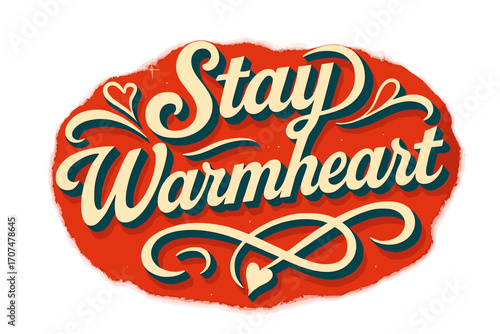 Stay Warmheart Art. “Stay Warmheart”. Retro calligraphic script with bold white letters, smooth curved strokes