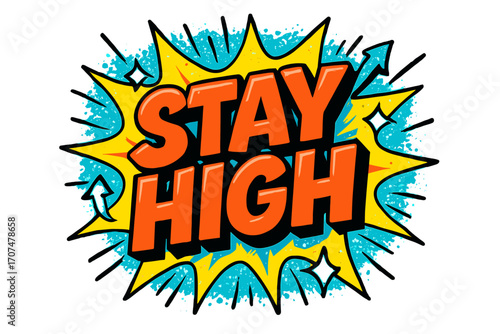 Stay High Comic. “Stay High”. Bold 3D comic-style lettering with chunky energetic shapes, thick black outlines