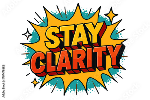 Stay Clarity Pop Art. “Stay Clarity”. Bold 3D comic-style lettering with chunky geometric shapes, thick black