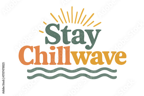 Retro Chillwave Vibes. “Stay Chillwave”. Vintage retro serif typography with bold textured characters,