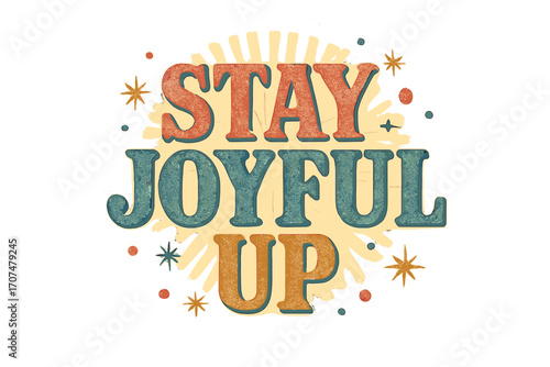 Joyful Retro Typography. “Stay Joyful Up”. Vintage retro serif typography with bold textured characters,