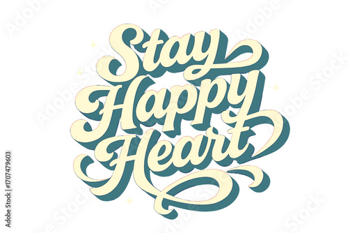 Retro Heart Typography. “Stay Happy Heart”. Retro calligraphic script with bold white flowing letters, smooth