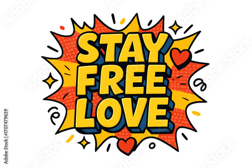 Stay Free Love. “Stay Free Love”. Bold 3D comic-style lettering with chunky playful forms, thick black