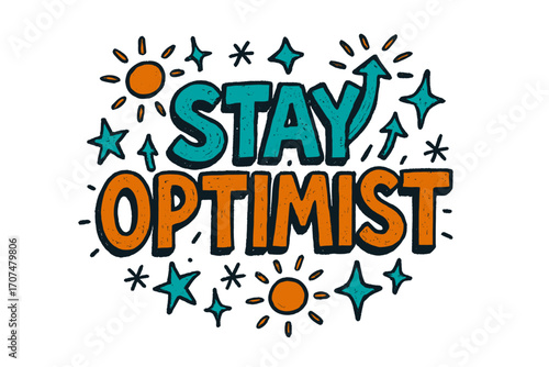 Stay Optimist Doodle. “Stay Optimist”. Doodle-style lettering with thick sketchy strokes, textured shading,