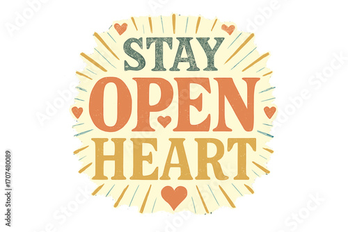 Vintage Heart Typography. “Stay Open Heart”. Vintage retro serif typography with bold textured characters,