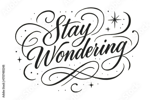 Elegant Cosmic Calligraphy. “Stay Wondering”. Elegant black modern calligraphy with smooth flowing strokes,