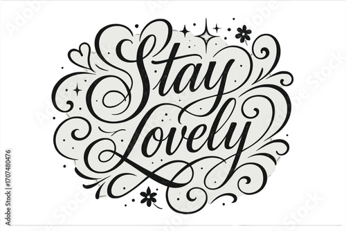 Stay Lovely Calligraphy. “Stay Lovely”. Elegant black modern calligraphy with smooth graceful strokes,