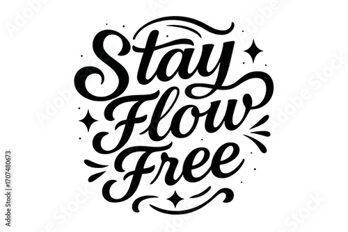 Stay Flow Free. “Stay Flow Free”. Black modern hand lettering with consistent graceful rhythm, wave-like