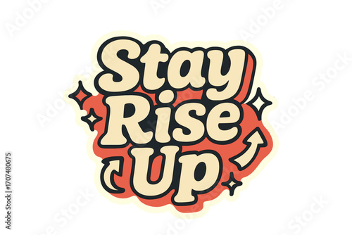 Retro Sticker Typography. “Stay Rise Up”. Sticker-style typography with cream-colored fills, coral shadows,