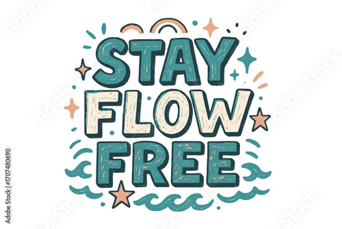 Flowing Doodle Artistry. “Stay Flow Free”. Doodle-style lettering with thick sketchy strokes, textured shading