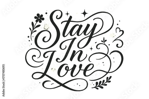 Stay In Love. “Stay In Love”. Elegant black modern calligraphy with smooth flowing strokes, expressive