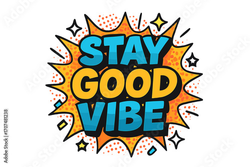Stay Good Vibe. “Stay Good Vibe”. Bold 3D comic-style lettering with chunky upbeat shapes, thick black
