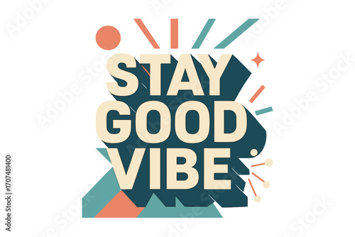 Stay Good Vibe. “Stay Good Vibe”. Bold geometric sans-serif typography with cream flat fills, sharp edges, and