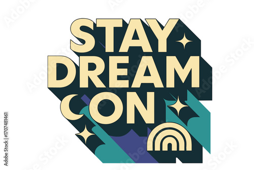 Dreamy Mid-Century Typography. “Stay Dream On”. Bold geometric sans-serif typography with cream flat fills,