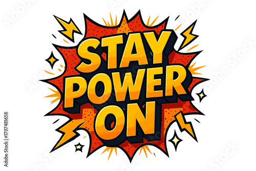 Stay Powered On. “Stay Power On”. Bold 3D comic-style lettering with chunky energetic shapes, thick black