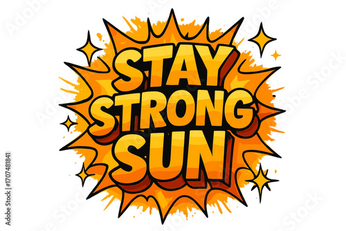 Stay Strong Sun. “Stay Strong Sun”. Bold 3D comic-style lettering with chunky radiant shapes, thick black