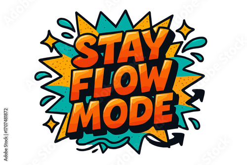 Stay Flow Mode. “Stay Flow Mode”. Bold 3D comic-style lettering with chunky dynamic shapes, thick black