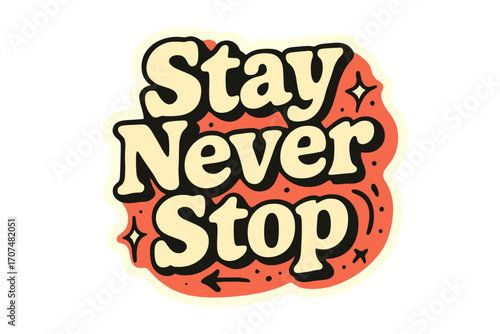 Retro Sticker Design. “Stay Never Stop”. Sticker-style typography with cream-colored fills, coral shadows, and