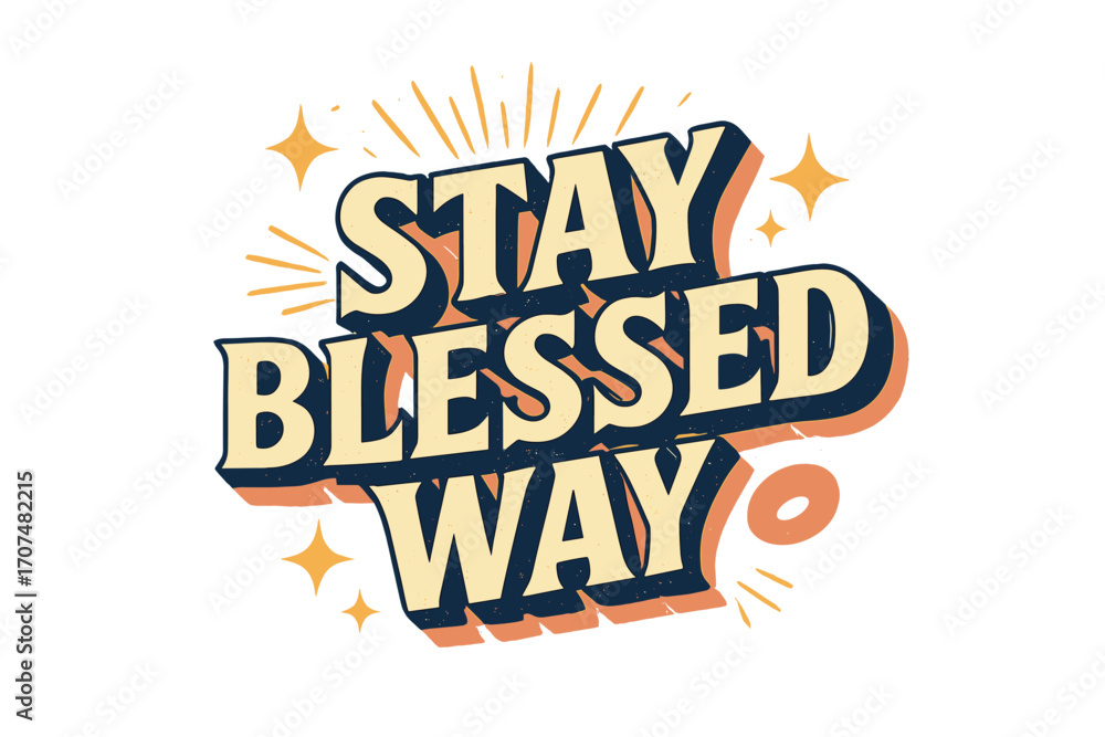 Fototapeta premium Stay Blessed Typography. “Stay Blessed Way”. Retro 3D typography with cream and pale yellow fills, bold navy