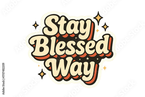 Stay Blessed Sticker. “Stay Blessed Way”. Sticker-style typography with cream-colored fills, coral shadows,