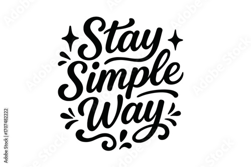 Stay Simple Design. “Stay Simple Way”. Black modern hand lettering with consistent graceful rhythm, soft