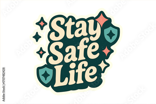 Stay Safe Design. “Stay Safe Life”. Sticker-style typography with cream-colored fills, turquoise shadows, and