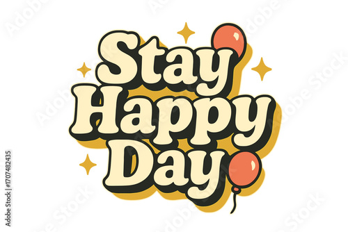 Stay Happy Festivities. “Stay Happy Day”. Sticker-style typography with cream-colored fills, yellow shadows,