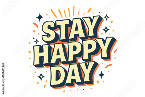 Retro Happy Typography. “Stay Happy Day”. Retro 3D typography with cream and pale yellow fills, bold navy