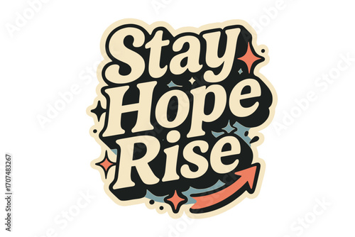 Stay Hope Rise Design. “Stay Hope Rise”. Sticker-style typography with cream-colored fills, sky blue shadows,
