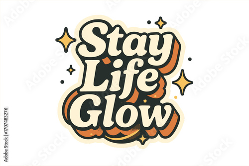 Retro Sticker Typography. “Stay Life Glow”. Sticker-style typography with cream-colored fills, orange shadows,