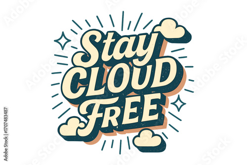 Retro Cloud-Free Typography. “Stay Cloud Free”. Retro 3D typography with cream and pale sky-blue fills, bold