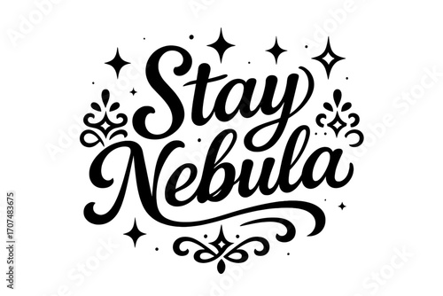 Stay Nebula Design. “Stay Nebula”. Black modern hand lettering with consistent graceful rhythm, flowing swirls